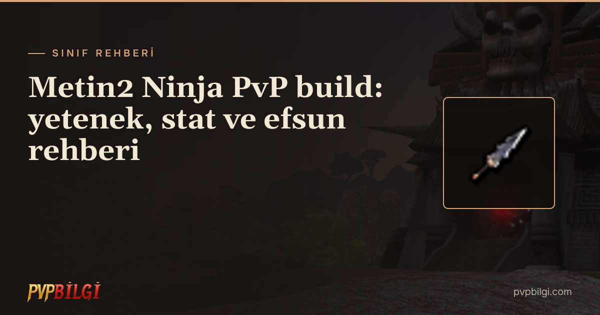 Metin2 Ninja PvP build: yetenek, stat ve efsun rehberi