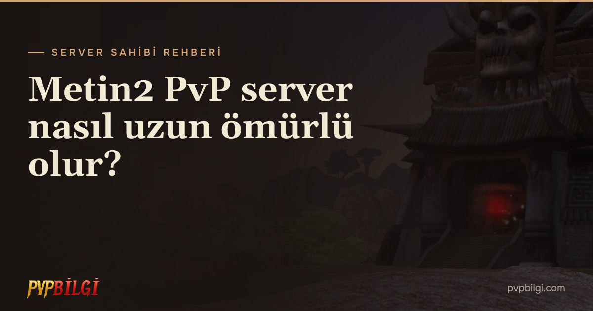 Metin2 PvP server nasıl uzun ömürlü olur? Oyuncu tutma, ekonomi ve şeffaf yönetim