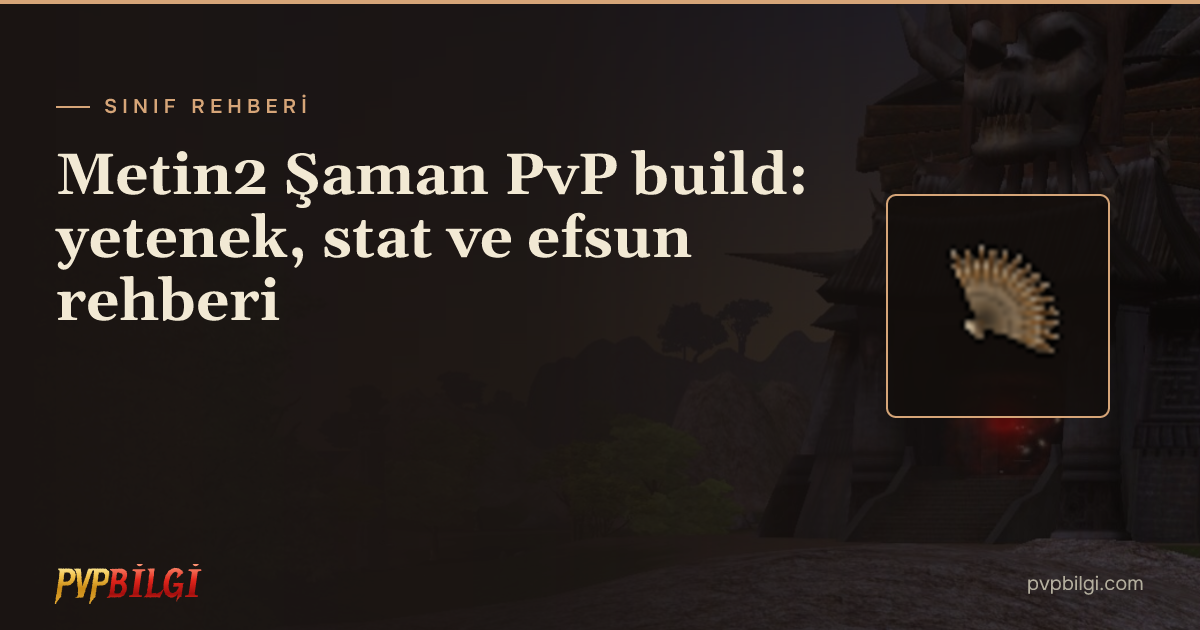 Metin2 Şaman PvP build: yetenek, stat ve efsun rehberi