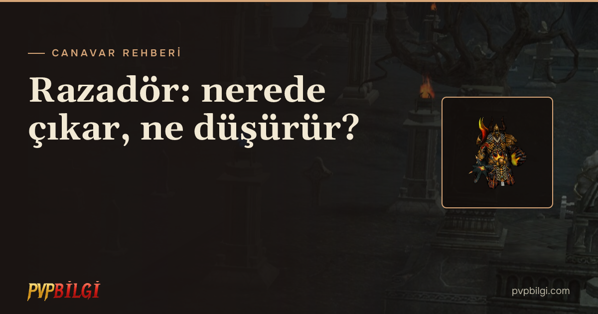 Razadör: nerede çıkar, hangi efsun işler, ne düşürür? (Lv. 108)
